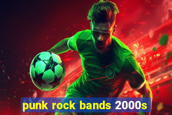 punk rock bands 2000s